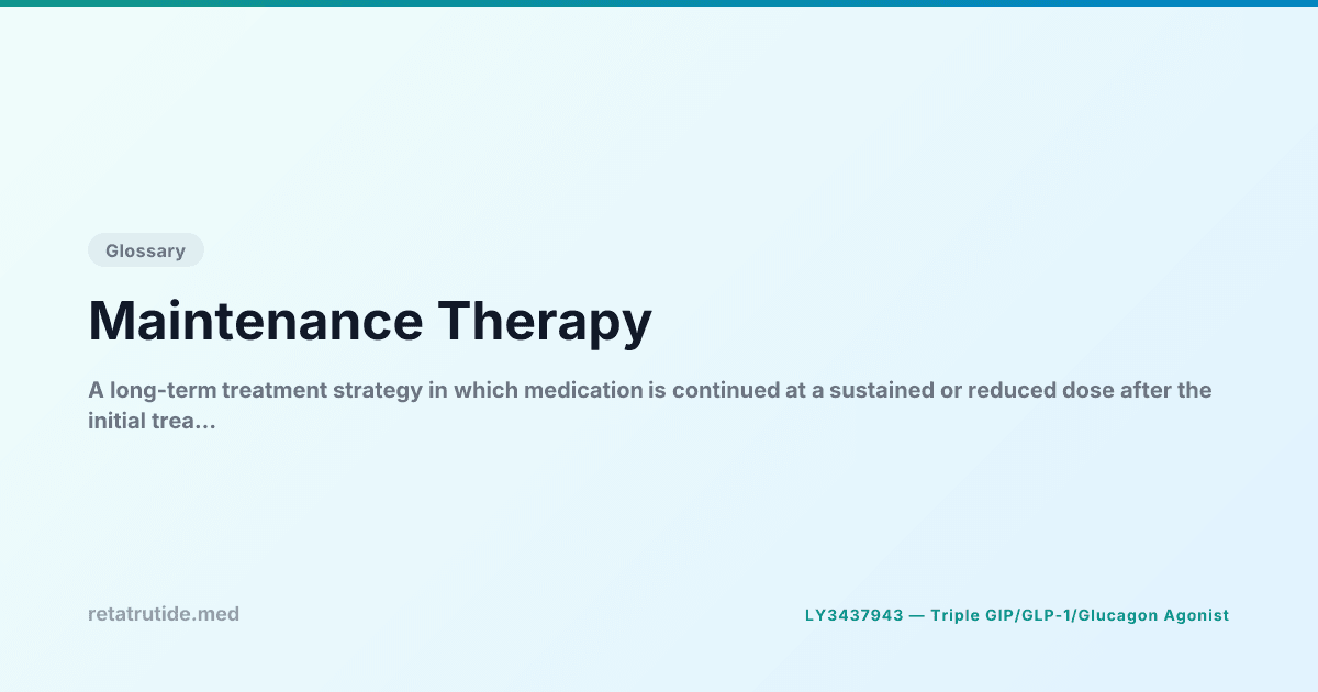 Maintenance Therapy — Glossary | Retatrutide Knowledge Base